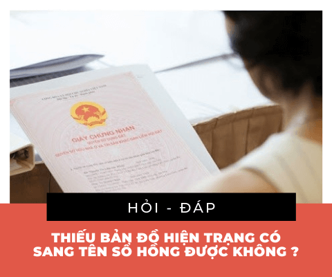 thiếu bản đồ hiện trạng nhà đất có sang tên sổ hồng được không