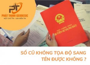 sổ đỏ cũ không có tọa độ sang tên được không