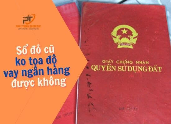 so-do-cu-khong-co-toa-do-vay-ngan-hang-duoc-khong