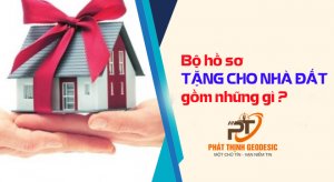 bo ho so tang cho nha dat gom nhung gi