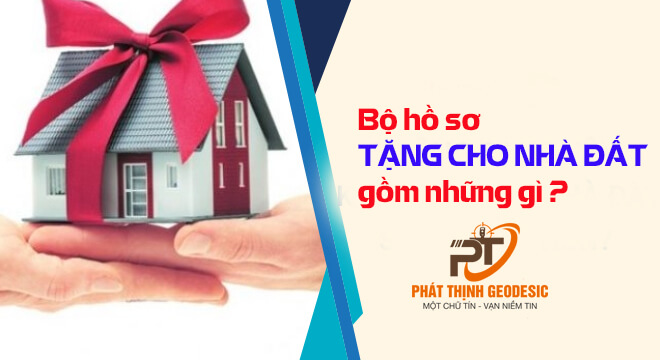 bo ho so tang cho nha dat gom nhung gi