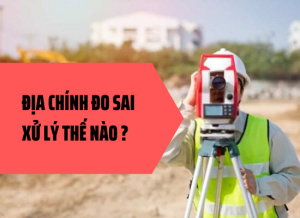 Địa chính đo sai xử lý thế nào